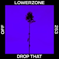 Drop That - Single - Lowerzone