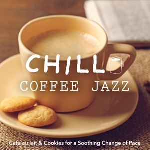 Chill Coffee Jazz - Cafe Au Lait & Cookies for a Soothing Change of Pace -