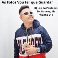 As Fotos Vou ter que Guardar - Single - DJ Lon do Pantanal, Mc Daneve & MC Vitinho 011