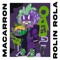 Macarron - Rolin Rola lyrics