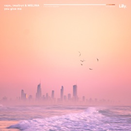 You Give Me rayn, imallryt & Melina