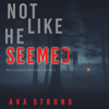 Not Like He Seemed (An Ilse Beck FBI Suspense Thriller—Book 2) - Ava Strong