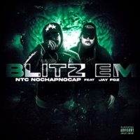 Blitz Em (feat. Jay FGz) - Single - NTC Nochapnocap