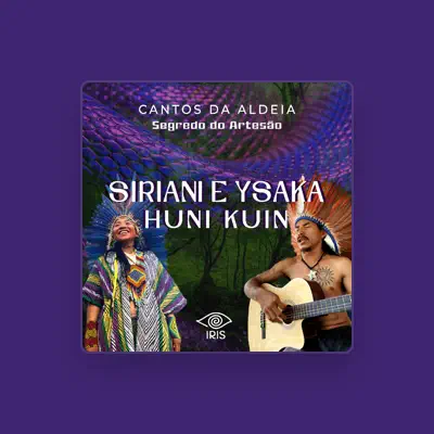 Listen to Siriani Huni Kuin, watch music videos, read bio, see tour dates & more!