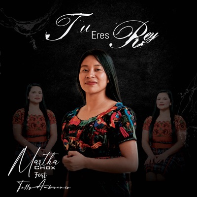 Martha Chox - Tu Eres Rey (feat. Tatty Ambrocio)