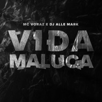 Vida Maluca - Single - Mc Voraz & dj Alle Mark