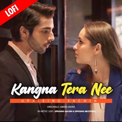 Uprising Sachin - Kangna Tera Nee (Lofi)