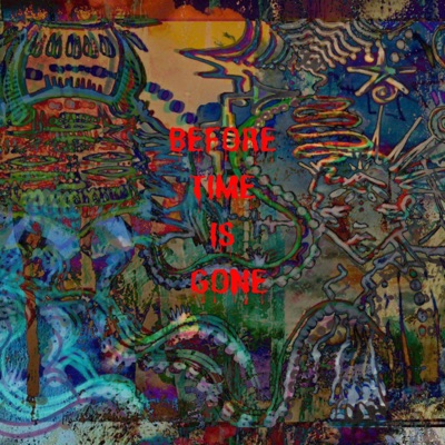 BEFORE TIME IS GONE