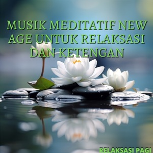 Musik Meditatif New Age untuk Relaksasi dan Ketengan