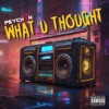 What U Thought - Single