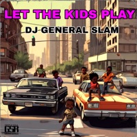 Let the Kids Play - Single - DJ General Slam