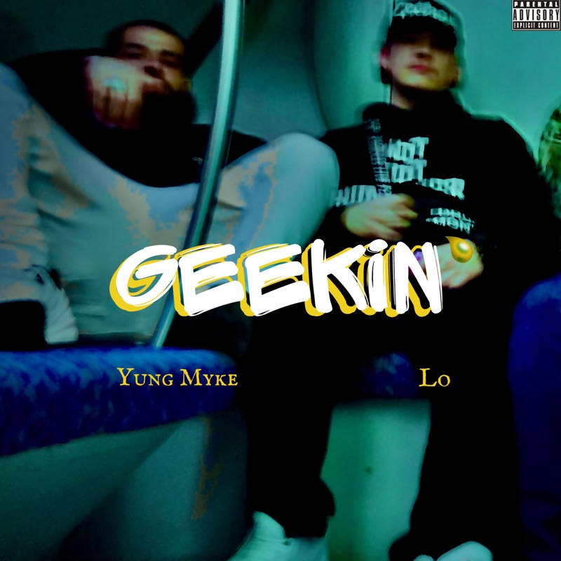 Geekin' (feat. Yung Myke) - Single