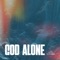 God Alone - Seven Hills Worship & Judd Harris lyrics