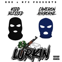 Lurkin (feat. Cameron Airborne) - Single - Kidd Blessed