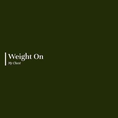 Weight On My Chest - Single