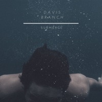Submerge - EP - Davis Branch