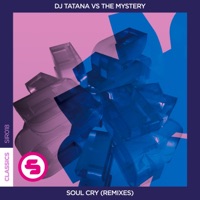 Soul Cry (Remixes) - Single - DJ Tatana & The Mystery