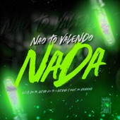 NÃO TO VALENDO NADA (feat. DJ KR DO TP, DJ DIDI & MC Dennin) artwork
