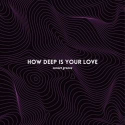 How Deep Is Your Love