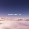wondrous dream (nature) - dream reflections