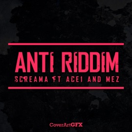 Anti riddim Screama (feat. Mez) Ace1