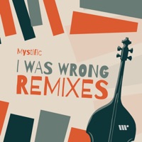 I Was Wrong (Remixes) - EP - Mystific