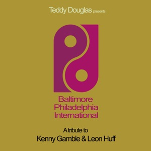 Baltimore Philadelphia International (A Tribute to Kenny Gamble & Leon Huff) [Radio Edits]