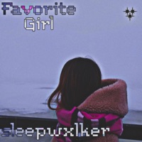 Favorite Girl - Single - Sleepwxlker