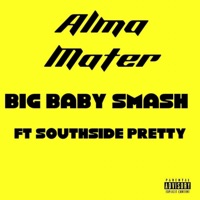Alma Matter (feat. Southside Pretty) - Single - Big Baby Smash