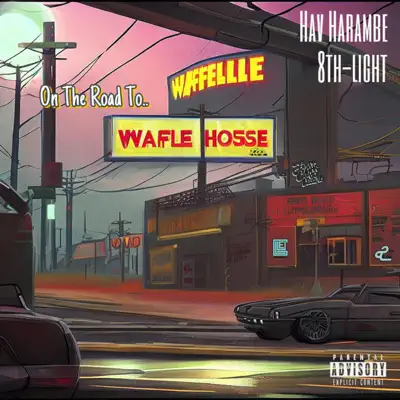 Hav Harambe & 8th-Light adlı sanatçının OnTheRoadToWaffleHouse albümünü dinle