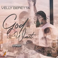 God Made Me Wait - Velly Beretta