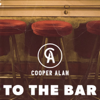 To the Bar - Cooper Alan