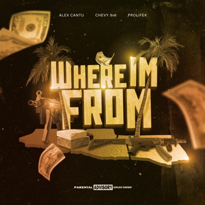 Where I'm From (feat. Chevy 9V6 & Prolifek) - Single