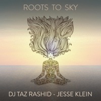Roots To Sky - DJ Taz Rashid & Jesse Klein