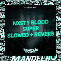 Nxsty Blood Super Slowed + Reverb - Single - DJ LENNON MPC