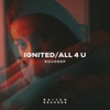 Ignited / All 4 U - Single