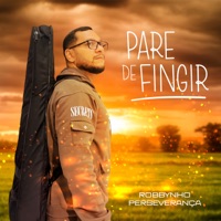 Pare De Fingir - Single - Robbynho Perseverança