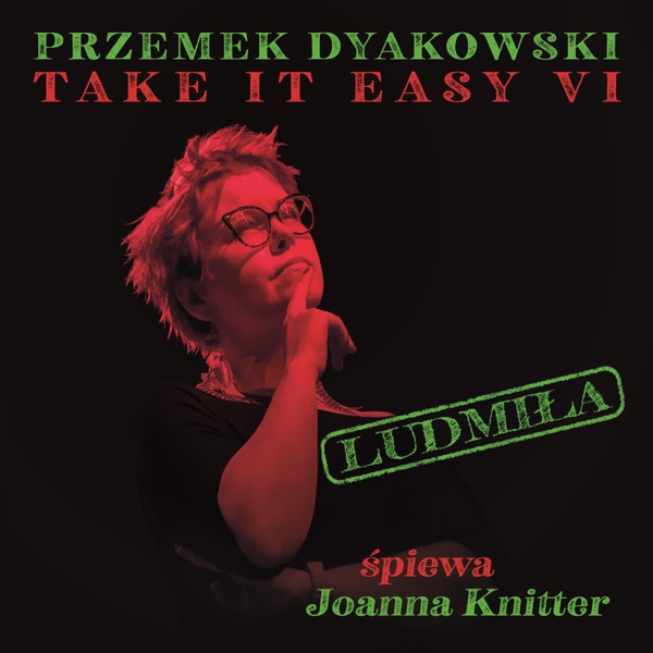 Przemek Dyakowski Take it Easy VI Ludmiła (feat. Joanna Knitter)