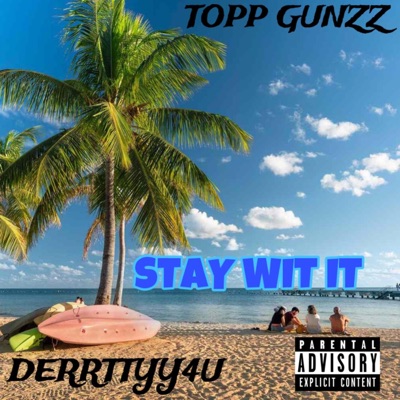 Stay Wit It (feat. TOPP GUNZZ) - Single