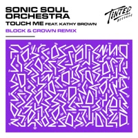 Touch Me (feat. Kathy Brown) [Block & Crown Remix] - Single - Sonic Soul Orchestra