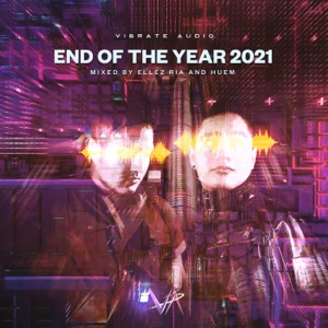 End of the Year 2021 (Mixed by Ellez Ria and Huem) [DJ MIX]
