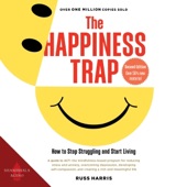 Audiobook cover for The Happiness Trap: How to Stop Struggling and Start Living (Unabridged) by Russ Harris