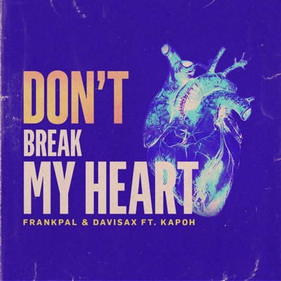 Don't Break My Heart (feat. Kapoh) - Single