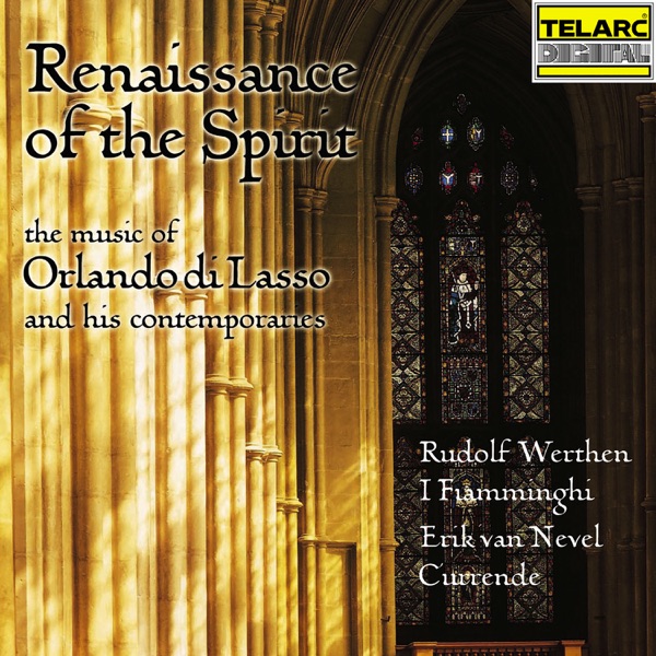 Renaissance of the Spirit: The Music of Orlando di Lasso and His Contemporaries