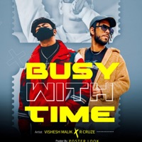 Busy with time - Single - Vishesh Malik & R Cruze
