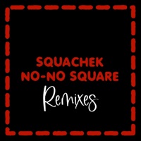 No No Square Remixes - EP - Squachek