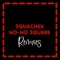 No No Square - Squachek lyrics