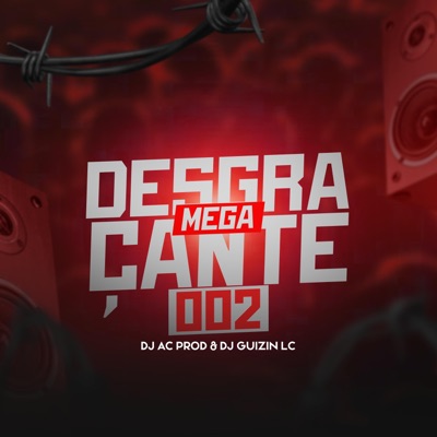 MEGA DESGRAÇANTE 002 (feat. DJ AC PROD) - Single
