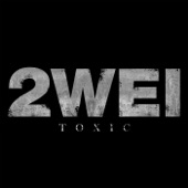 2WEI - Toxic