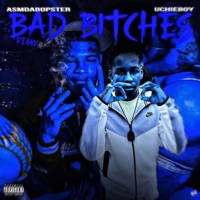 Bad Bitches (feat. Asm Bopster) - Single - UchieBoy